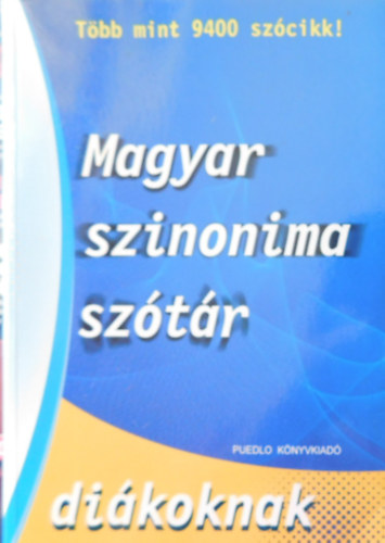Gerencsér Ferenc (szerk.): Magyar szinonima szótár diákoknak - Több mint 9400 szócikk