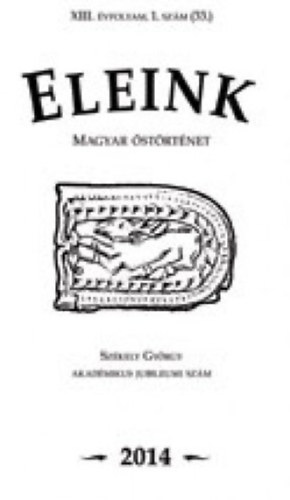 Erdélyi István (főszerk.): Eleink (Magyar őstörténet) 33. 2014/1