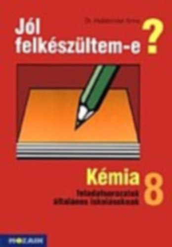 Halblender Anna: Jól felkészültem-e? Kémiai feladatsorok 8 o.