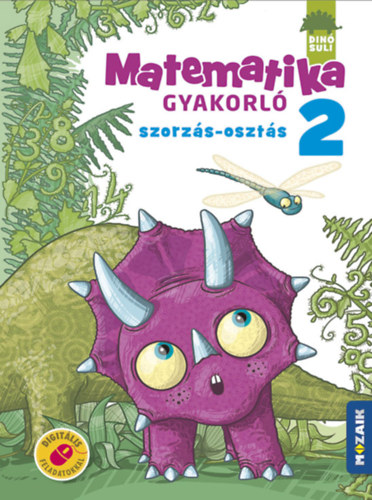 Árvainé Libor Ildikó: DINÓSULI Matematika gyakorló 2.osztály - Szorzás, osztás 