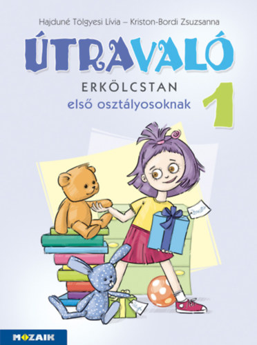 Hajduné Tölgyesi Lívia - Kriston Bordi Zsuzsanna: Útravaló - Erkölcstan 1. Tankönyv