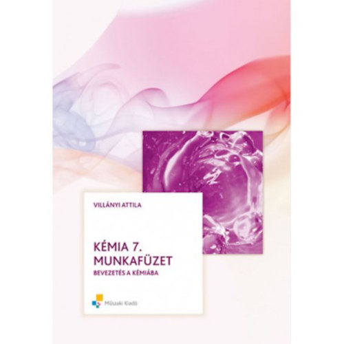 Villányi Attila: Kémia munkafüzet 7. osztályosoknak