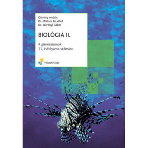 Gömöry András; Dr. Müllner Erzsébet; Dr. Szerényi Gábor: Biológia II. A gimnáziumok 11. évfolyama számára