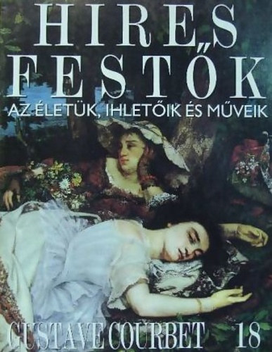 : Híres festők - Az életük, ihletőik és műveik 18. Gustave Courbet