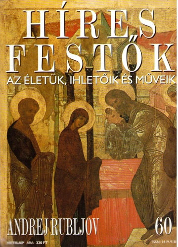 Stephen Rose (szerk.): Híres festők (Az életük, ihletőik és műveik) 60. szám - Andrej Rubljov