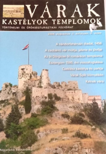 : Várak, kastélyok templomok - történelmi és örökségturisztikai folyóirat II. évfolyam 4. szám 2006 augusztus