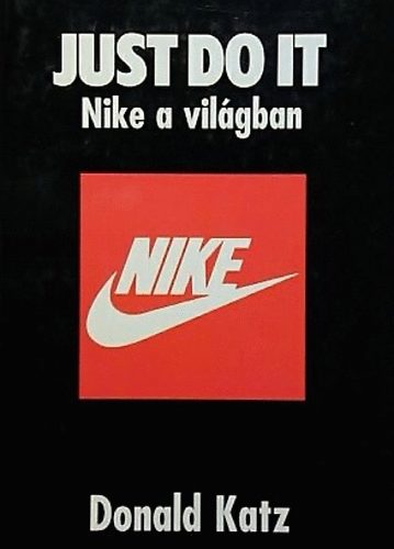 Donald Katz: Just do it: Nike a világban