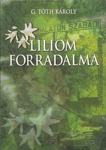 G. Tóth Károly: Liliom forradalma