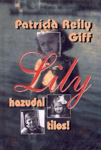 Patrícia Reily Griff: Lily, hazudni tilos!