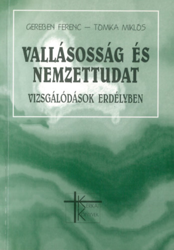 Gereben Ferenc; Tomka Miklós: Vallásosság és nemzettudat (Vizsgálódások Erdélyben)