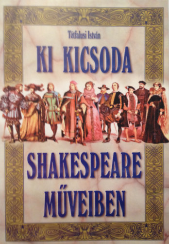 Tótfalusi István: Ki kicsoda Shakespeare műveiben