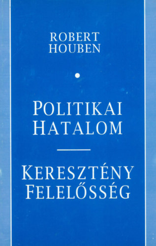 Robert Houben: Politikai hatalom- keresztény felelősség