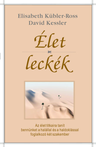 Elisabeth Kübler-Ross, Kessler: Élet-leckék