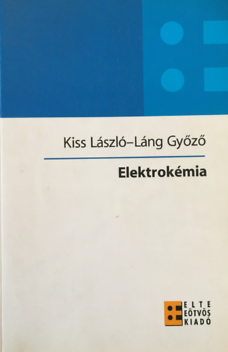 Kiss László - Láng Győző: Elektrokémia