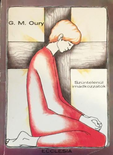 G. M. Oury: Szüntelenül imádkozzatok