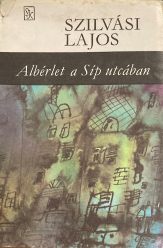 Szilvási Lajos: Albérlet a Síp utcában
