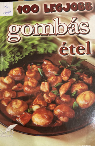 Mózes István Miklós: A 100 legjobb gombás étel