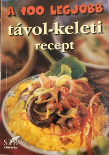 Mózes István Miklós: A 100 legjobb távol-keleti recept