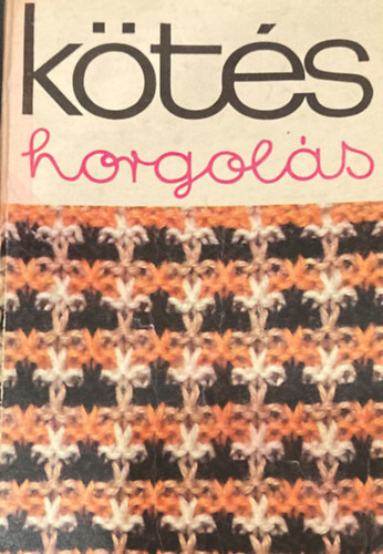 Kossuth Könyvkiadó: Kötés horgolás 1978