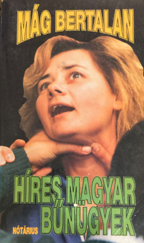 Mág Bertalan: Híres magyar bűnügyek