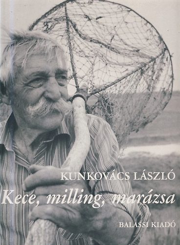 Kunkovács László: Kece, milling, marázsa