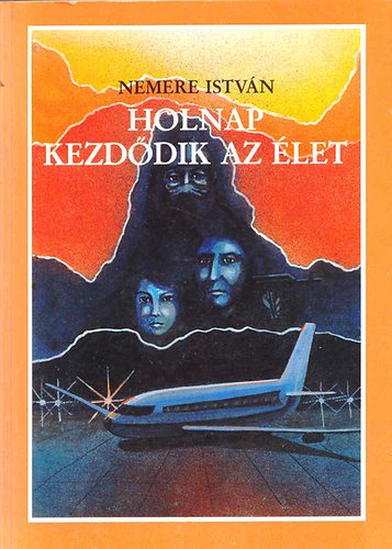 Nemere István: Holnap kezdődik az élet