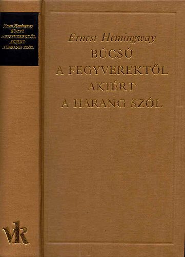 Ernest Hemingway: Búcsú a fegyverektől - Akiért a harang szól