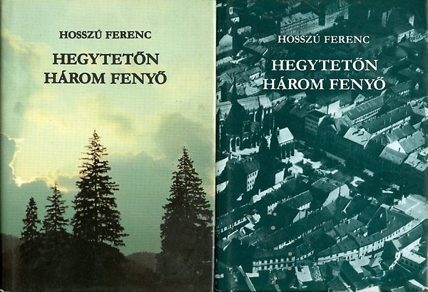 Hosszú Ferenc: Hegytetőn három fenyő I-II.