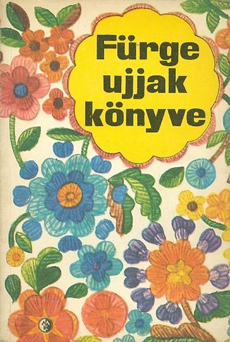 Villányi Emilné (szerk.): Fürge ujjak könyve 1976