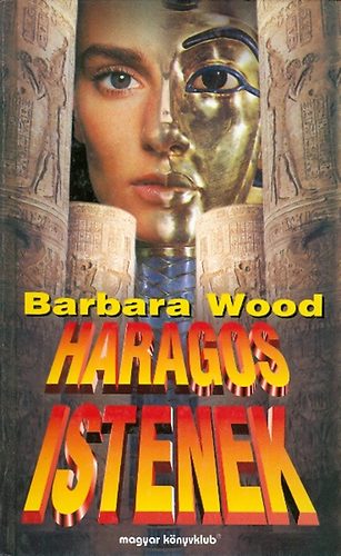 Barbara Wood: Haragos istenek