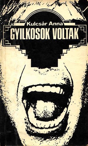 Kulcsár Anna: Gyilkosok voltak