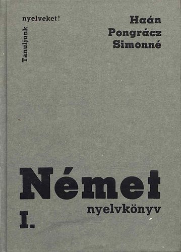 Haán-Pongrácz-Simonné: Német nyelvkönyv I. (Tanuljunk nyelveket!)