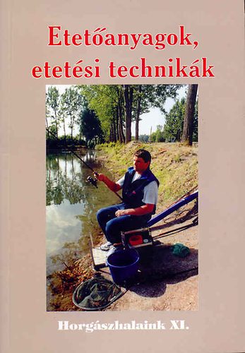 ifj. Hamar Ferenc: Etetőanyagok, etetési technikák (Horgászhalaink XI.)