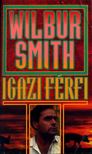 Wilbur Smith: Igazi férfi