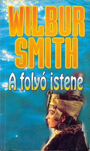 Wilbur Smith: A folyó istene