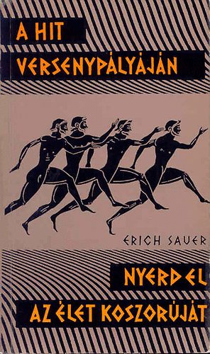 Erich Sauer: A hit versenypályáján  - Nyerd el az élet koszorúját