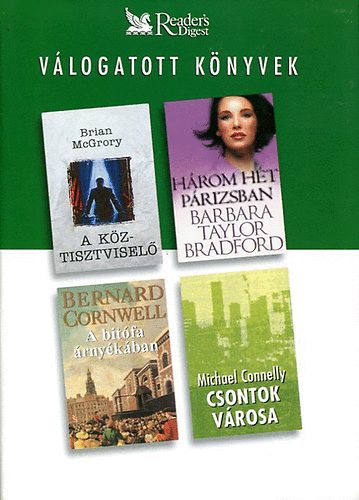 McGrory,Taylor Bradford,Cornwe: A köztisztviselő;Három hét Párizsban;A bitófa árnyékában;Csontok város