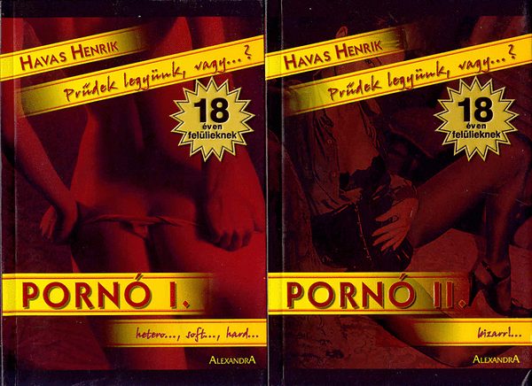 Havas Henrik: Pornó I-II. - Prűdek legyünk, vagy ...?