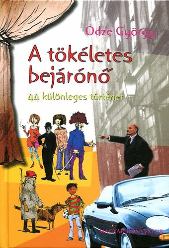 Odze György: A tökéletes bejárónő - 44 különleges történet