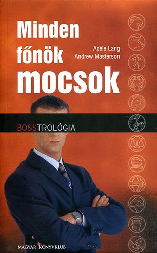 A. Lang; A. Materson: Minden főnök mocsok