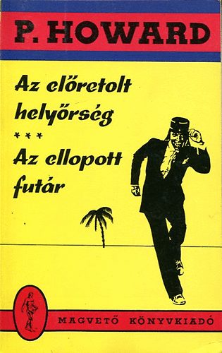 Rejtő Jenő: Az előretolt helyőrség - Az ellopott futár (P. Howard)