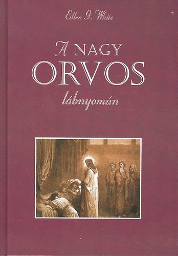 Ellen G White: A nagy orvos lábnyomán