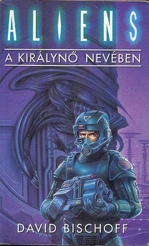 David Bischoff: Aliens: A királynő nevében