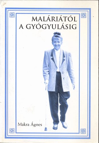 Makra Ágnes: Maláriától a gyógyulásig