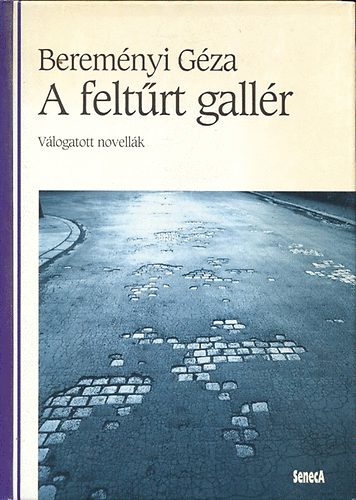 Bereményi Géza: A feltűrt gallér Válogatott novellák