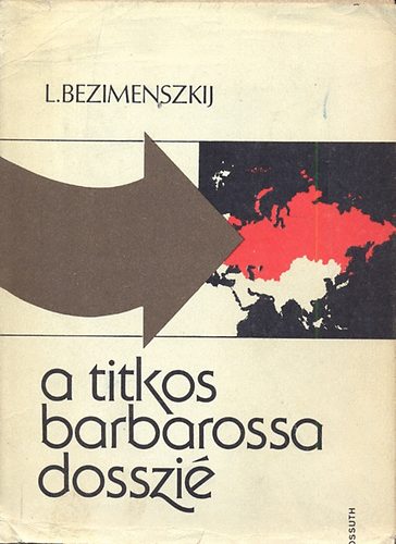 L. Bezimenszkij: A titkos Barbarossa-dosszié