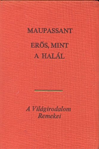 Guy De Maupassant: Erős, mint a halál