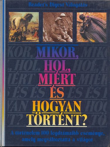 Reader's Digest Válogatás: Mikor, hol, miért és hogyan történt?
