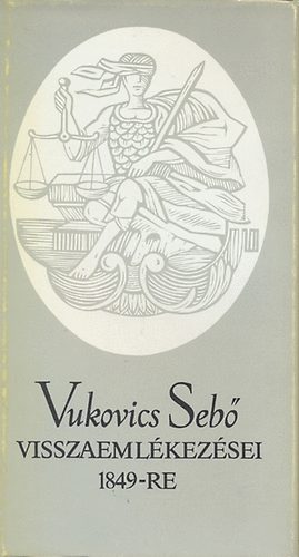 Katona Tamás: Vukovics Sebő visszaemlékezései 1849-re