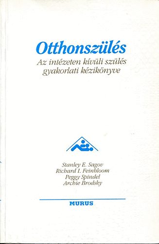 Sagov-Feinbloom-Spindel-Brodsk: Otthonszülés (Az intézeten kívüli szülés gyakorlati kézikönyve)